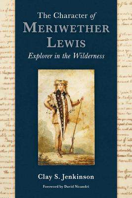 [预订]The Character of Meriwether Lewis: Explorer in the Wilderness 9780874224160