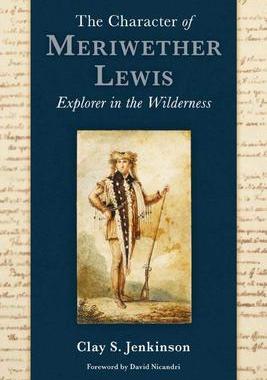 [预订]The Character of Meriwether Lewis: Explorer in the Wilderness 9780874224160