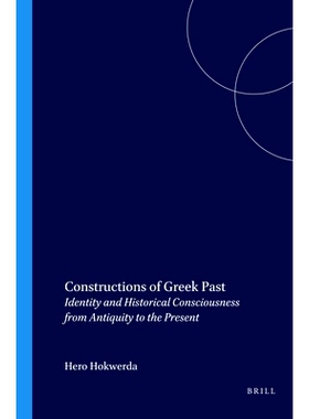 预订 Constructions of Greek Past: Identity and Historical Consciousness from Antiquity to the Present 希腊过去的建构:从