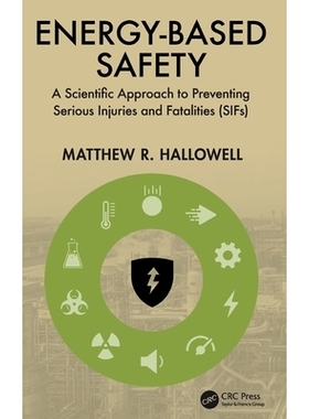 预订 Energy-Based Safety: A Scientific Approach to Preventing Serious Injuries and Fatalities (SIFs) 基于能源的安全：预