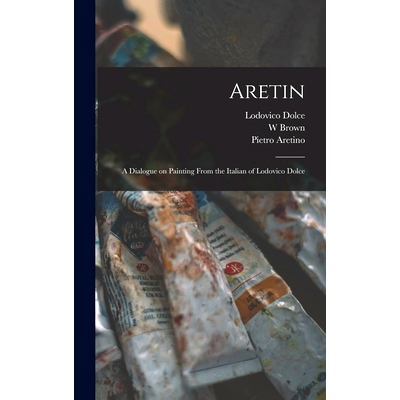 预订 Aretin: a Dialogue on Painting From the Italian of Lodovico Dolce: 9781013428395