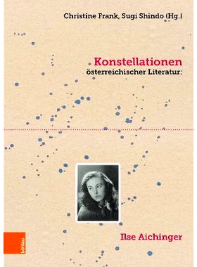 预订 Konstellationen österreichischer Literatur: Ilse Aichinger 奥地利文学的构成: 9783205216681