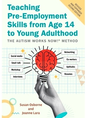 预订 Teaching Pre-Employment Skills from Age 14 to Young Adulthood: The Autism Works Now!(r) Method. Revised and Expande