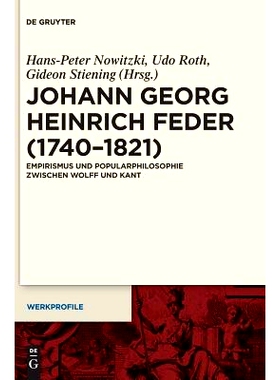 预订 Johann Georg Heinrich Feder (1740–1821): Empirismus und Popularphilosophie zwischen Wolff und Kant: 9783110484496