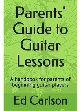 预订 Parents’ Guide to Guitar Lessons: A handbook for parents of beginning guitar players: 9781071444207