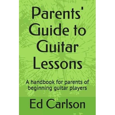 预订 Parents’ Guide to Guitar Lessons: A handbook for parents of beginning guitar players: 9781071444207