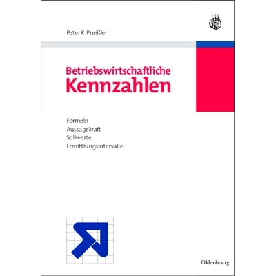 预订 Betriebswirtschaftliche Kennzahlen: Formeln, Aussagekraft, Sollwerte, Ermittlungsintervalle: 9783486238884