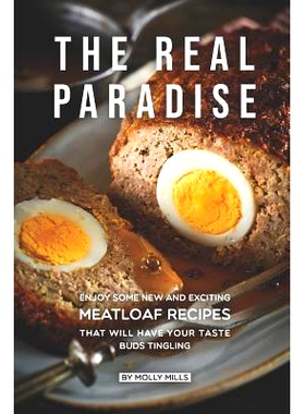预订 The Real Paradise: Enjoy Some New and Exciting Meatloaf Recipes That Will Have Your Taste Buds Tingling: 9781072854