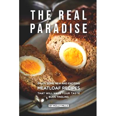预订 The Real Paradise: Enjoy Some New and Exciting Meatloaf Recipes That Will Have Your Taste Buds Tingling: 9781072854