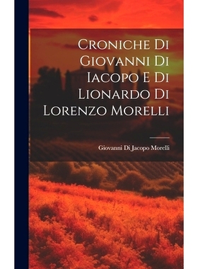预订 Croniche Di Giovanni Di Iacopo E Di Lionardo Di Lorenzo Morelli: 9781020709586
