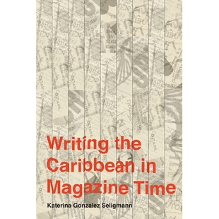 预订 Writing the Caribbean in Magazine Time 在杂志时间写加勒比: 9781978822436