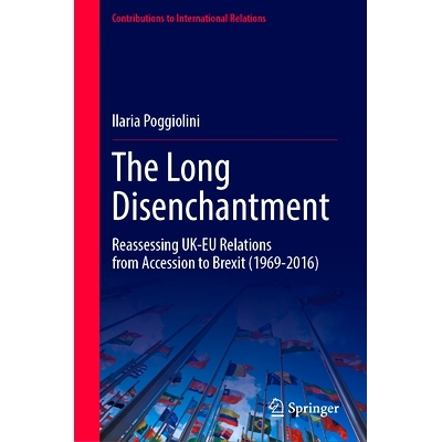 预订 The Long Disenchantment: Reassessing UK-EU Relations from Accession to Brexit (1969–2016) 长期祛魅：从英国加入欧盟