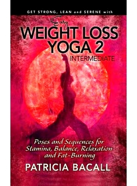 预订 Easy Weight Loss Yoga 2: Intermediate: Poses and Sequences for Stamina, Balance, Relaxation and Fat-Burning: 978149