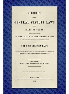 预订 A Digest of the General Statute Laws of the State of Texas [1859]: 9781584774389