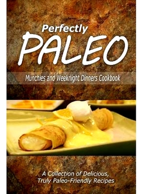 预订 Perfectly Paleo - Munchies and Weeknight Dinners Cookbook: Indulgent Paleo Cooking for the Modern Caveman: 97815002