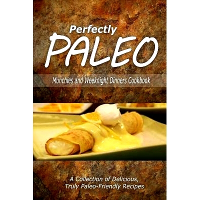 预订 Perfectly Paleo - Munchies and Weeknight Dinners Cookbook: Indulgent Paleo Cooking for the Modern Caveman: 97815002
