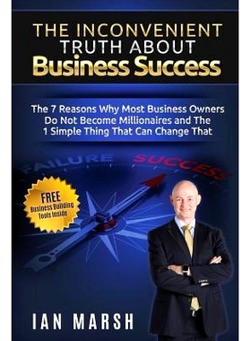 预订 The Inconvenient Truth About Business Success: The 7 Reasons Why Most Business Owners Do Not Become Millionaires an