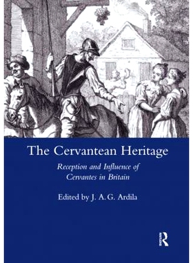 预订 The Cervantean Heritage: Reception and Influence of Cervantes in Britain 塞万提斯遗产：塞万提斯在英国的接受与影响: