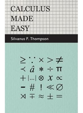 预订 Calculus Made Easy: Being a Very-Simplest Introduction to Those Beautiful Methods of Reckoning Which Are Generally
