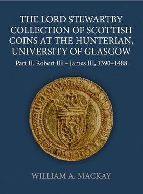 [预订]The Lord Stewartby Collection of Scottish Coins at the Hunterian, University of Glasgow 9780197267608