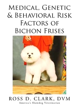 预订 Medical, Genetic & Behavioral Risk Factors of Bichon Frises: 9781499046076