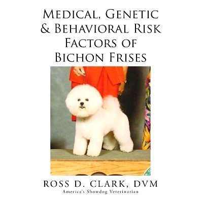 预订 Medical, Genetic & Behavioral Risk Factors of Bichon Frises: 9781499046076