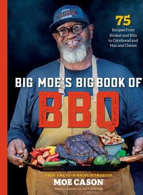 预订 Big Moe’s Big Book of BBQ: 75 Recipes from Brisket and Ribs to Cornbread and Mac and Cheese大莫的烧烤大全：75 种食