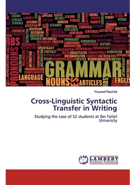 预订 Cross-Linguistic Syntactic Transfer in Writing: Studying the case of S2 students at Ibn Tofail University: 97862025
