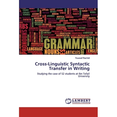 预订 Cross-Linguistic Syntactic Transfer in Writing: Studying the case of S2 students at Ibn Tofail University: 97862025