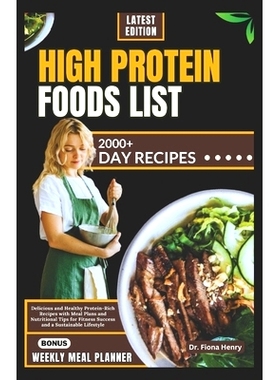 预订 High Protein Foods List: Delicious and Healthy Protein-Rich Recipes with Meal Plans and Nutritional Tips for Fitnes