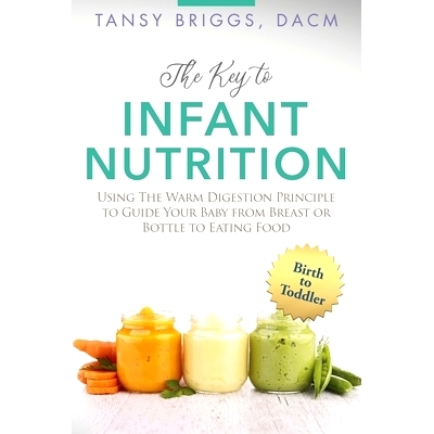 预订 The Key to Infant Nutrition: Using the Warm Digestion Principle to Guide Your Baby from Breast or Bottle to Eating