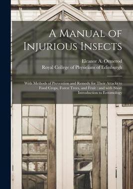 [预订]A Manual of Injurious Insects: With Methods of Prevention and Remedy for Their Attacks to Food Crops 9781014670564