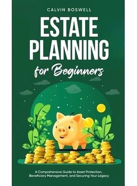 预订 Estate Planning for Beginners: A Comprehensive Guide to Asset Protection, Beneficiary Management, and Securing Your