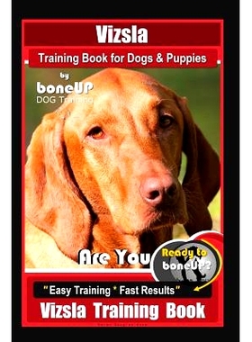 预订 Vizsla Training Book for Dogs & Puppies By BoneUP DOG Training: Are You Ready to Bone Up? Easy Training * Fast Resu
