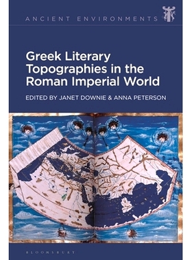 预订 Greek Literary Topographies in the Roman Imperial World 罗马帝国世界的希腊文学地形图: 9781350383616