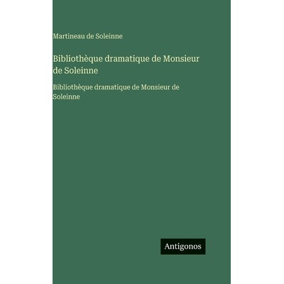预订 Bibliothèque dramatique de Monsieur de Soleinne: Bibliothèque dramatique de Monsieur de Soleinne: 9783563755624