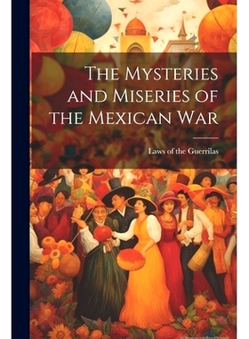 预订 The Mysteries and Miseries of the Mexican War: 9781022005341