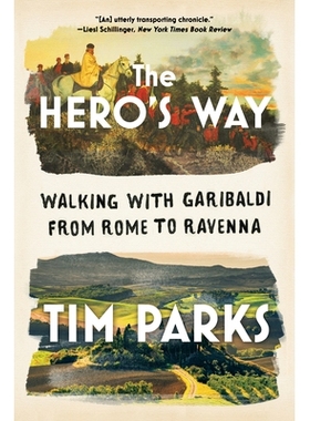预订 The Hero’s Way: Walking with Garibaldi from Rome to Ravenna 英雄之路：与加里波第从罗马步行到拉文纳: 9781324021964