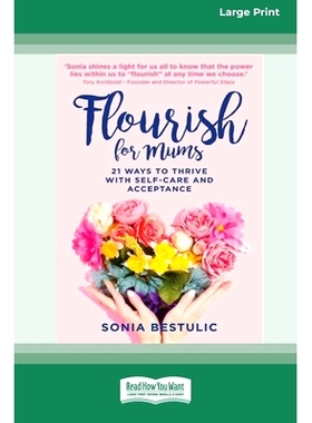 预订 Flourish for Mums: 21 Ways to thrive with self care and acceptance [16pt Large Print Edition]: 9780369387882