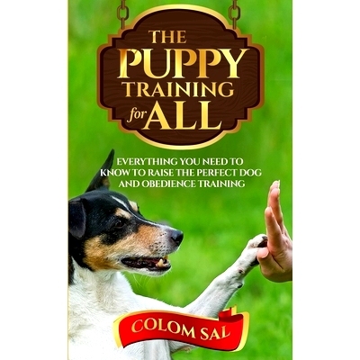 预订 The puppy training for all: For beginners, Everything You Need to Know to Raise the Perfect Dog and Obedience Train
