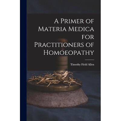 预订 A Primer of Materia Medica for Practitioners of Homoeopathy