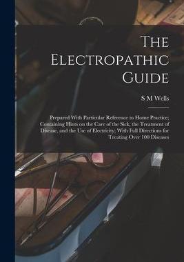 [预订]The Electropathic Guide: Prepared With Particular Reference to Home Practice; Containing Hints on th 9781016421362