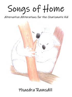 预订 Songs of Home: Alternative Alliterations for the Charismatic Kid: 9781070161020