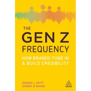 预订 The Gen Z Frequency: How Brands Tune In and Build Credibility: 9781398693470