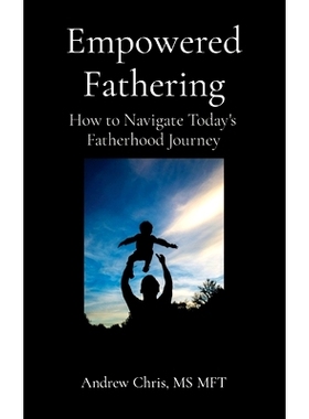 预订 Empowered Fathering: How to Navigate Today’s Fatherhood Journey: 9781736233900