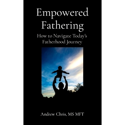 预订 Empowered Fathering: How to Navigate Today’s Fatherhood Journey: 9781736233900