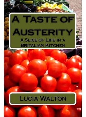预订 A Taste of Austerity: A Slice of Life in a Britalian Kitchen: 9781511902625