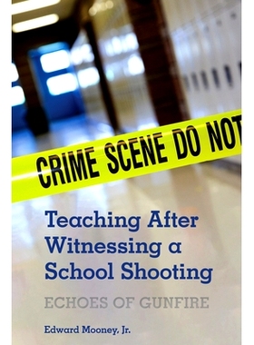 预订 Teaching After Witnessing a School Shooting: Echoes of Gunfire: 9781433185069