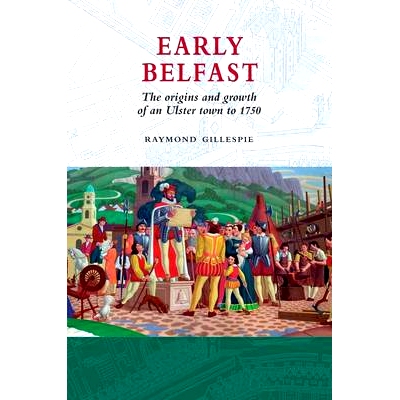 预订 Early Belfast: The Origins and Growth of an Ulster Town to 1750: 9781903688724