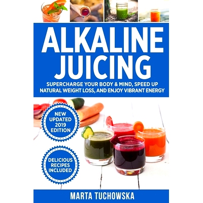 预订 Alkaline Juicing: Supercharge Your Body & Mind, Speed Up Natural Weight Loss, and Enjoy Vibrant Energy